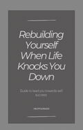 Rebuilding Yourself When Life Knocks You Down
