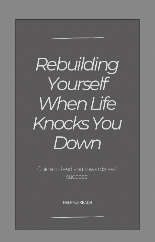 Rebuilding Yourself When Life Knocks You Down