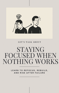 Staying Focused When Nothing Works