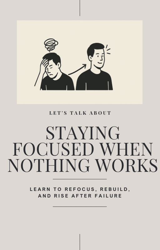 Staying Focused When Nothing Works