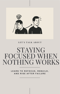 Staying Focused When Nothing Works